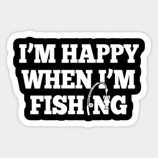 I'm Happy When I'm Fishing Sticker